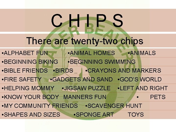 CHIPS There are twenty-two chips • ALPHABET FUN • ANIMAL HOMES • ANIMALS •