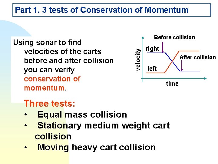 Part 1. 3 tests of Conservation of Momentum velocity Using sonar to find velocities