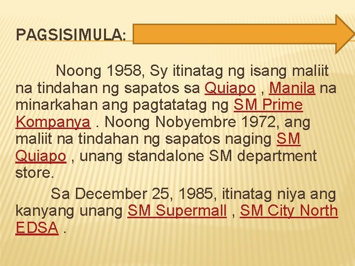 PAGSISIMULA: Noong 1958, Sy itinatag ng isang maliit na tindahan ng sapatos sa Quiapo PAGSISIMULA: Noong 1958, Sy itinatag ng isang maliit na tindahan ng sapatos sa Quiapo