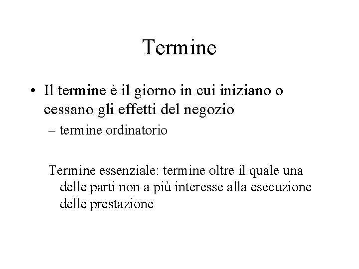 Termine • Il termine è il giorno in cui iniziano o cessano gli effetti