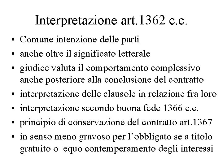 Interpretazione art. 1362 c. c. • Comune intenzione delle parti • anche oltre il