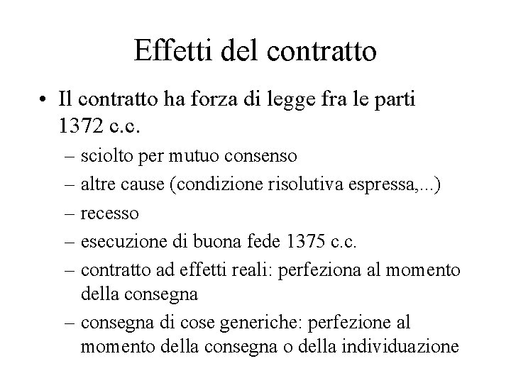 Effetti del contratto • Il contratto ha forza di legge fra le parti 1372