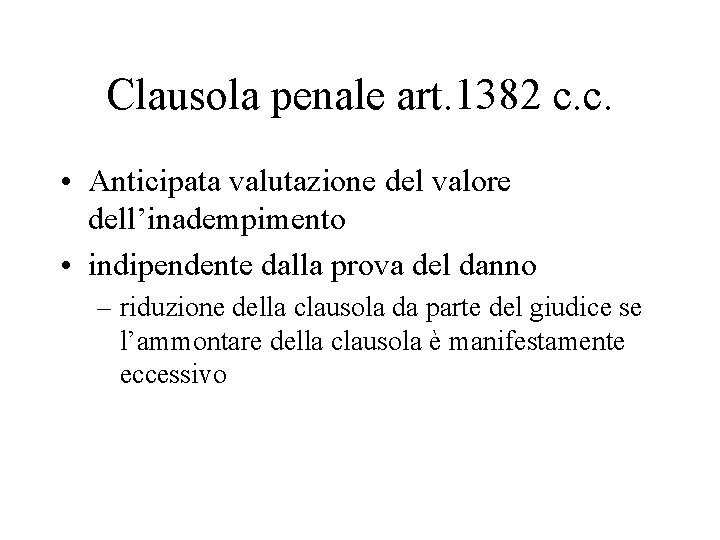 Clausola penale art. 1382 c. c. • Anticipata valutazione del valore dell’inadempimento • indipendente