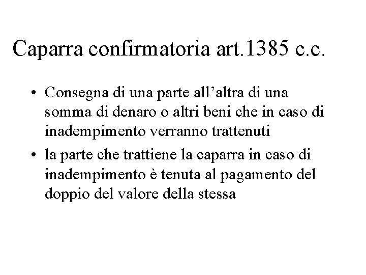 Caparra confirmatoria art. 1385 c. c. • Consegna di una parte all’altra di una
