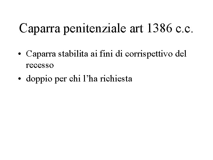 Caparra penitenziale art 1386 c. c. • Caparra stabilita ai fini di corrispettivo del