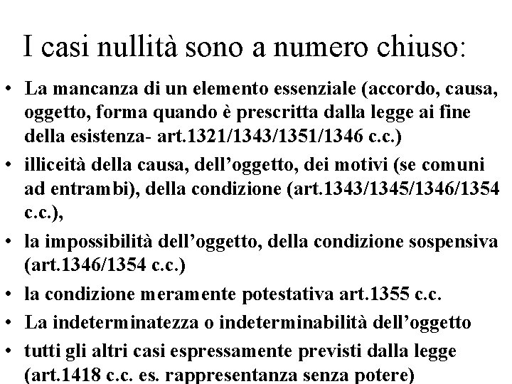 I casi nullità sono a numero chiuso: • La mancanza di un elemento essenziale