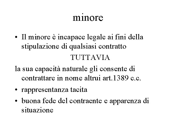 minore • Il minore è incapace legale ai fini della stipulazione di qualsiasi contratto