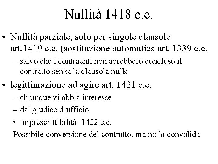 Nullità 1418 c. c. • Nullità parziale, solo per singole clausole art. 1419 c.