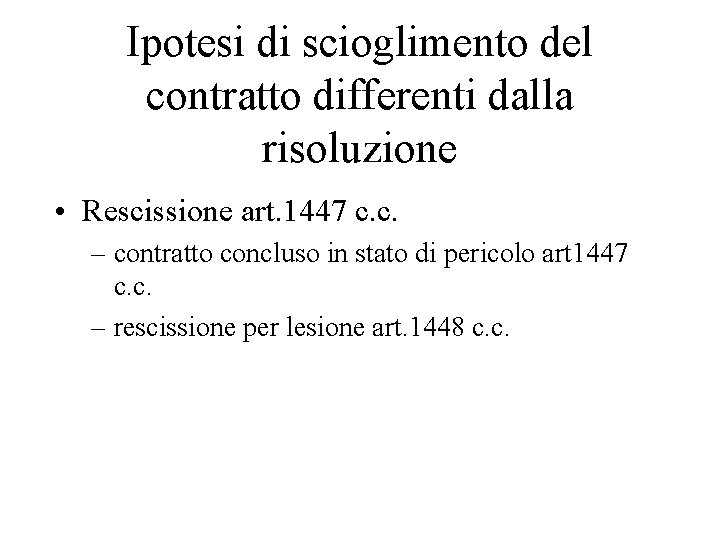 Ipotesi di scioglimento del contratto differenti dalla risoluzione • Rescissione art. 1447 c. c.