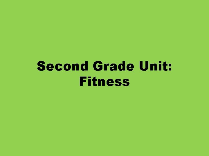 Second Grade Unit: Fitness 