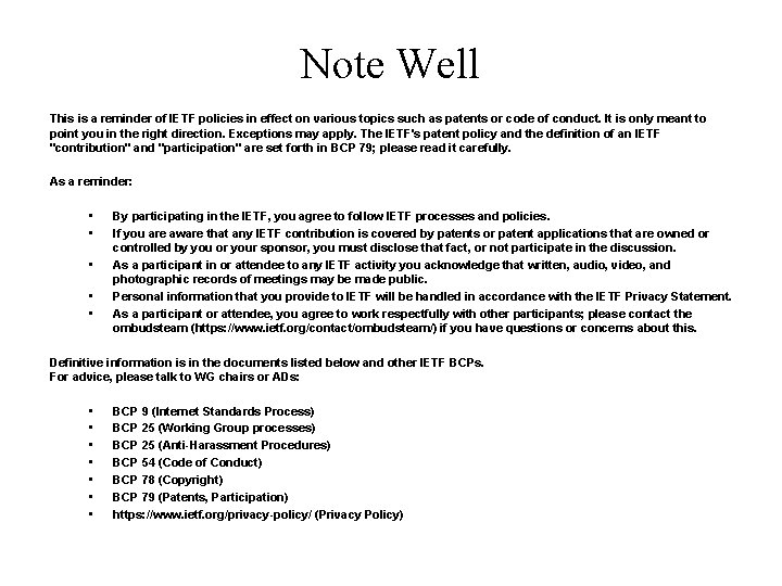 Note Well This is a reminder of IETF policies in effect on various topics