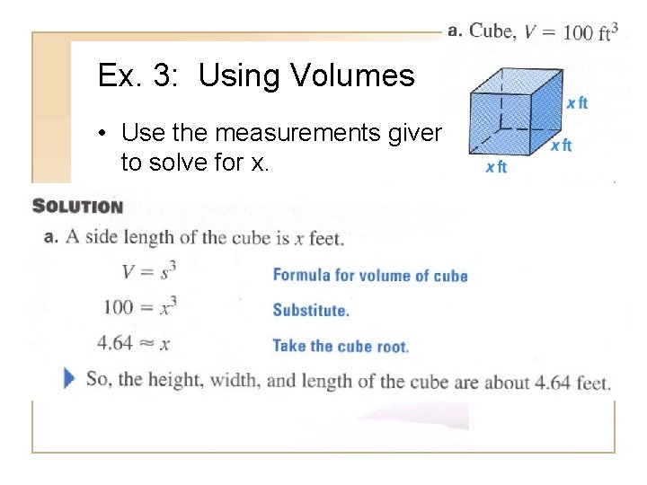 Ex. 3: Using Volumes • Use the measurements given to solve for x. Ex. 3: Using Volumes • Use the measurements given to solve for x.