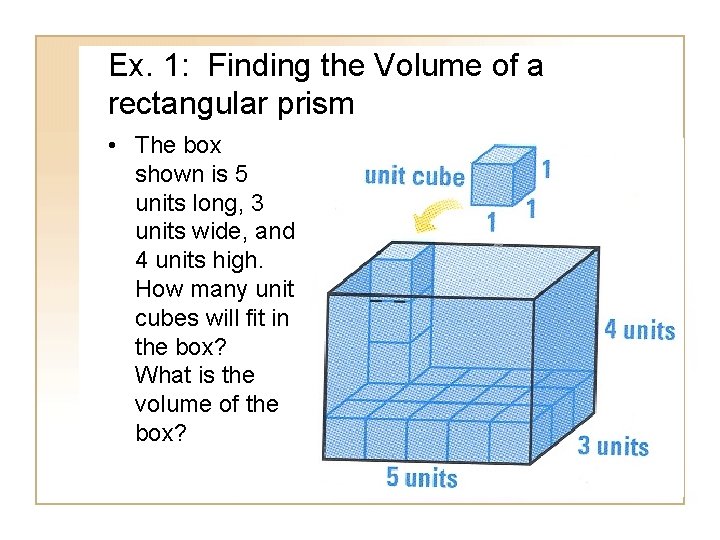 Ex. 1: Finding the Volume of a rectangular prism • The box shown is