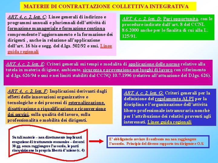 MATERIE DI CONTRATTAZIONE COLLETTIVA INTEGRATIVA ART. 4, c. 2, lett. C: Linee generali di