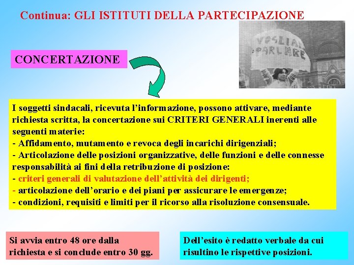 Continua: GLI ISTITUTI DELLA PARTECIPAZIONE CONCERTAZIONE I soggetti sindacali, ricevuta l’informazione, possono attivare, mediante