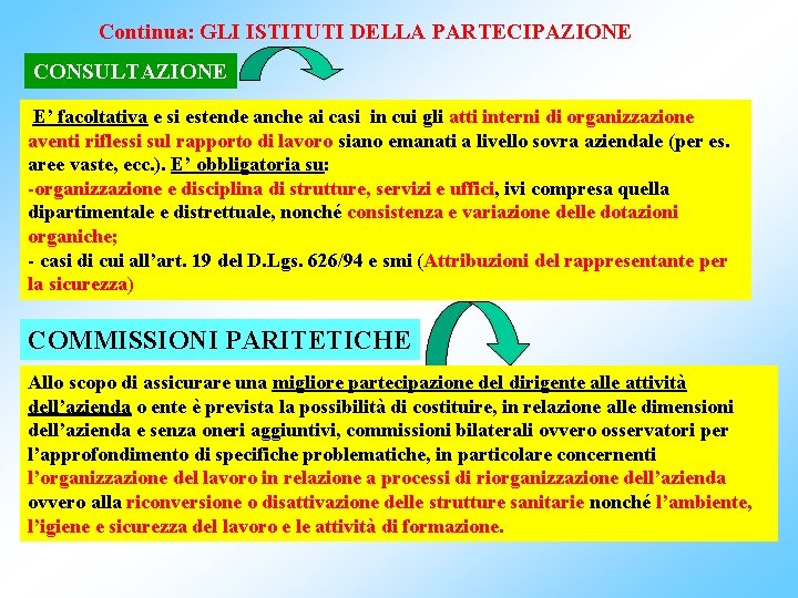 Continua: GLI ISTITUTI DELLA PARTECIPAZIONE CONSULTAZIONE E’ facoltativa e si estende anche ai casi