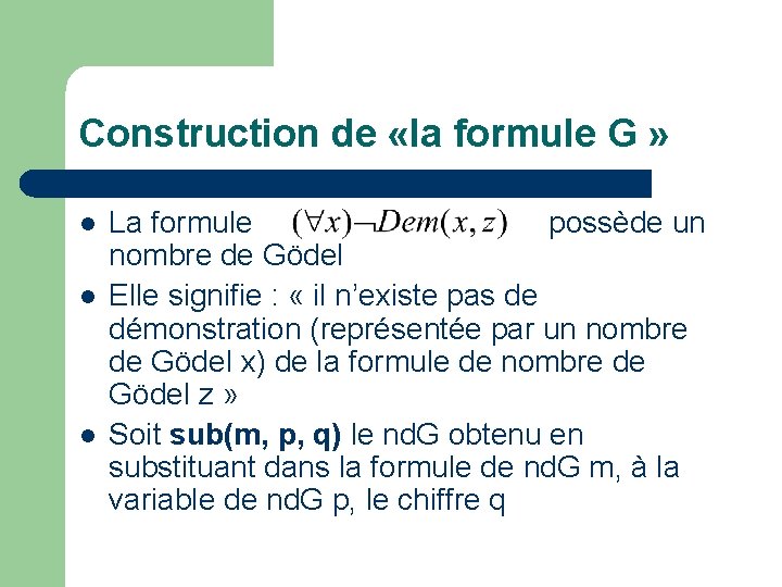 Construction de «la formule G » l l l La formule possède un nombre