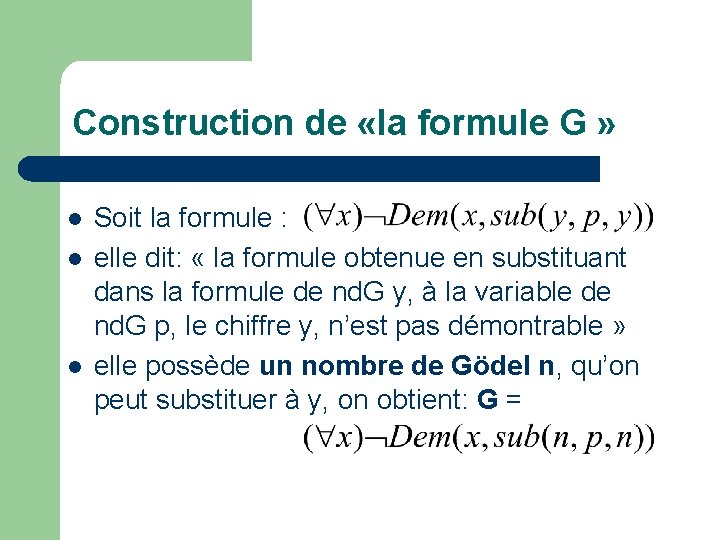 Construction de «la formule G » l l l Soit la formule : elle