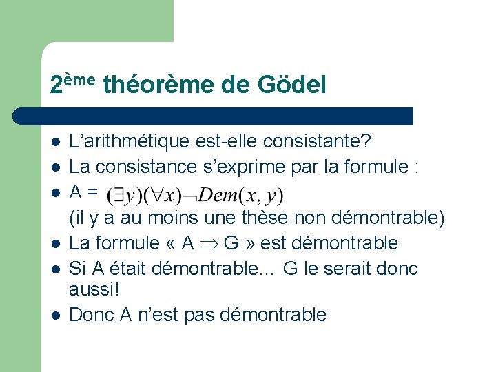 2ème théorème de Gödel l l l L’arithmétique est-elle consistante? La consistance s’exprime par