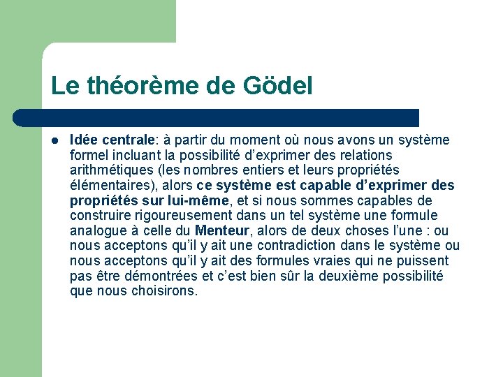 Le théorème de Gödel l Idée centrale: à partir du moment où nous avons