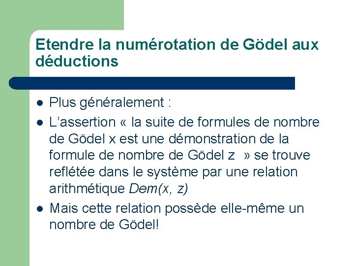 Etendre la numérotation de Gödel aux déductions l l l Plus généralement : L’assertion