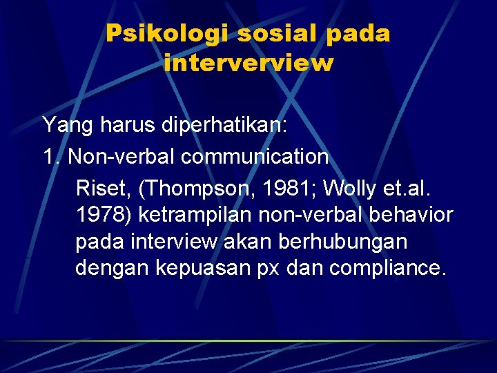 Psikologi sosial pada interverview Yang harus diperhatikan: 1. Non-verbal communication Riset, (Thompson, 1981; Wolly