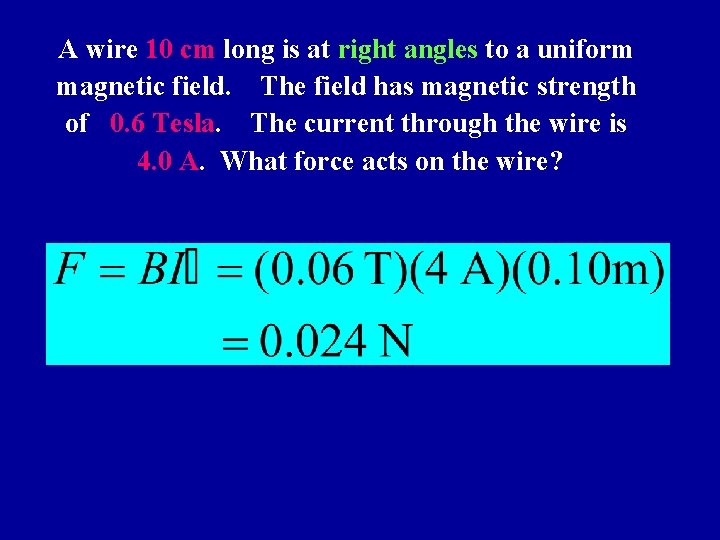 A wire 10 cm long is at right angles to a uniform magnetic field.