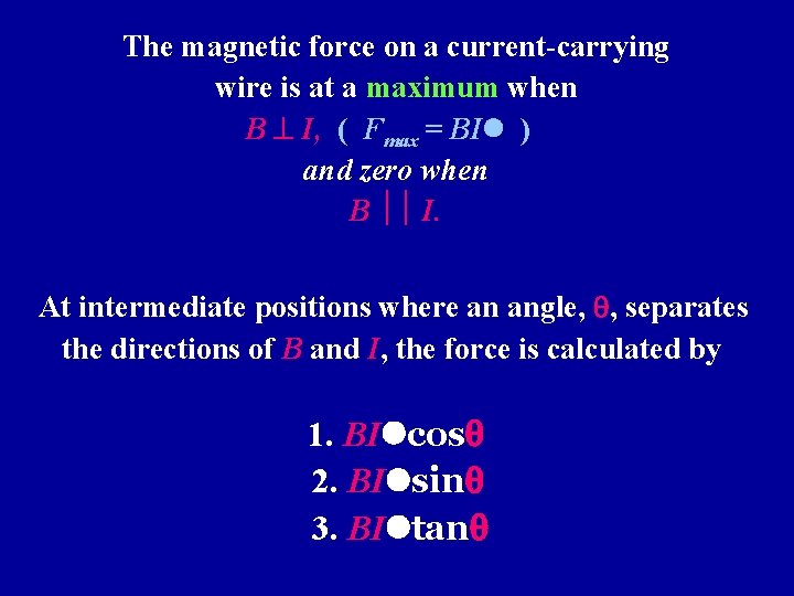 The magnetic force on a current-carrying wire is at a maximum when B I,