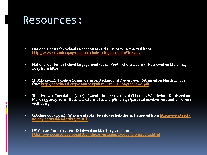 Resources: National Center for School Engagement (n. d. ). Truancy. Retrieved from http: //www.
