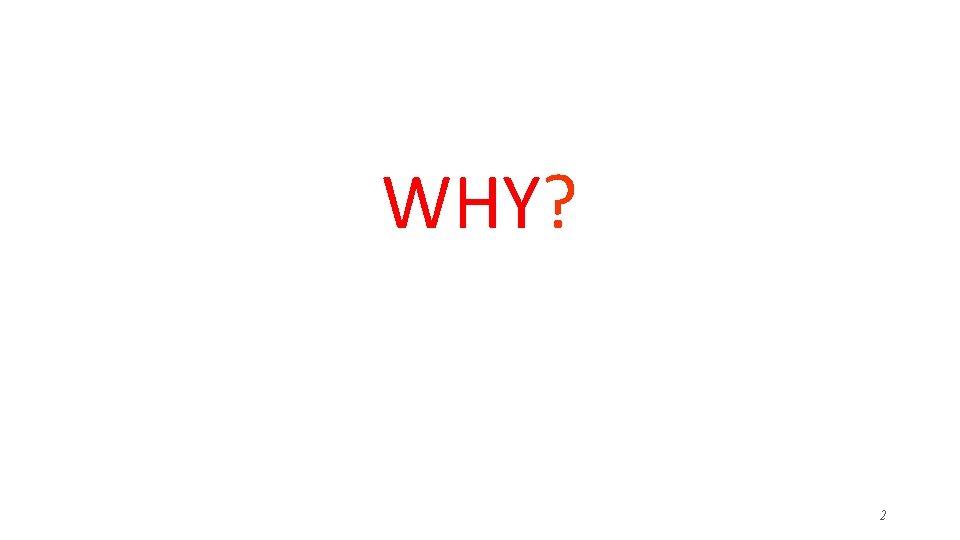 WHY? 2 