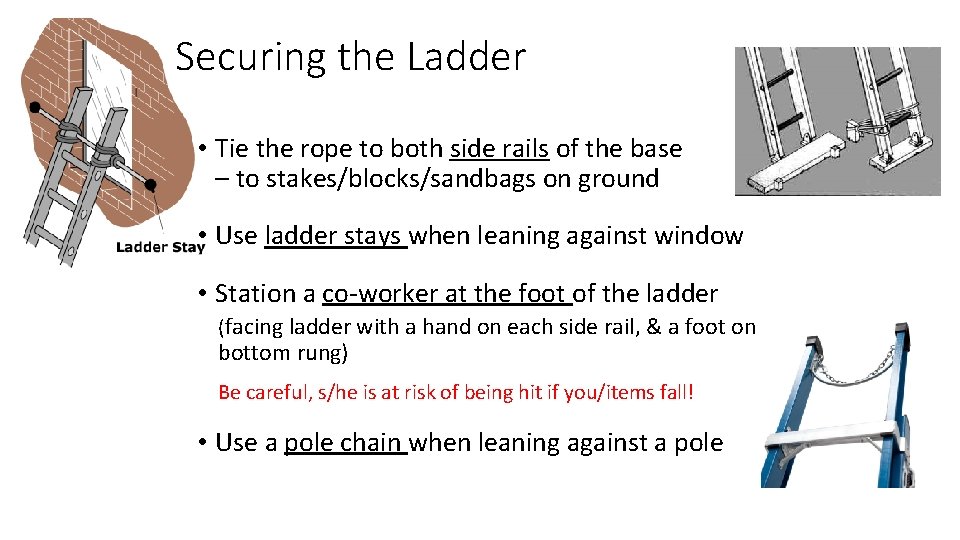 Securing the Ladder • Tie the rope to both side rails of the base