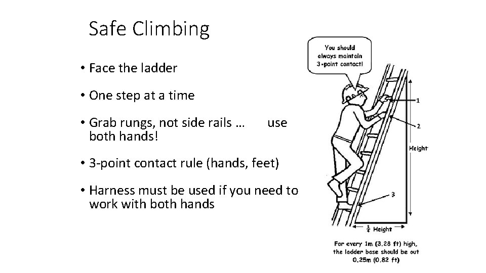 Safe Climbing • Face the ladder • One step at a time • Grab