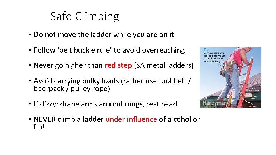 Safe Climbing • Do not move the ladder while you are on it •