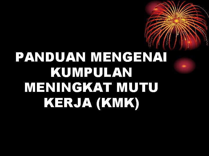 PANDUAN MENGENAI KUMPULAN MENINGKAT MUTU KERJA (KMK) 