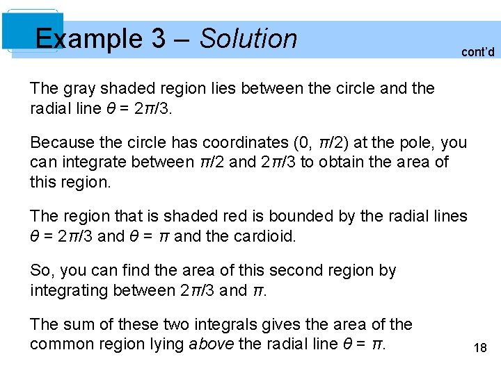 Example 3 – Solution cont’d The gray shaded region lies between the circle and