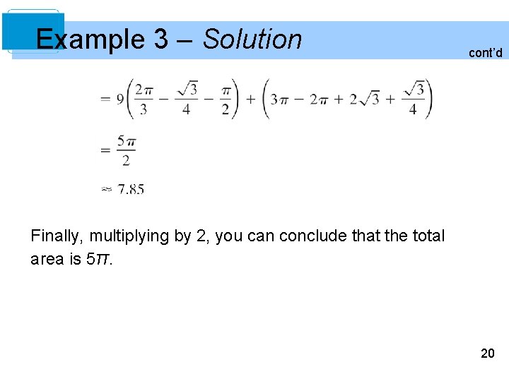 Example 3 – Solution cont’d Finally, multiplying by 2, you can conclude that the