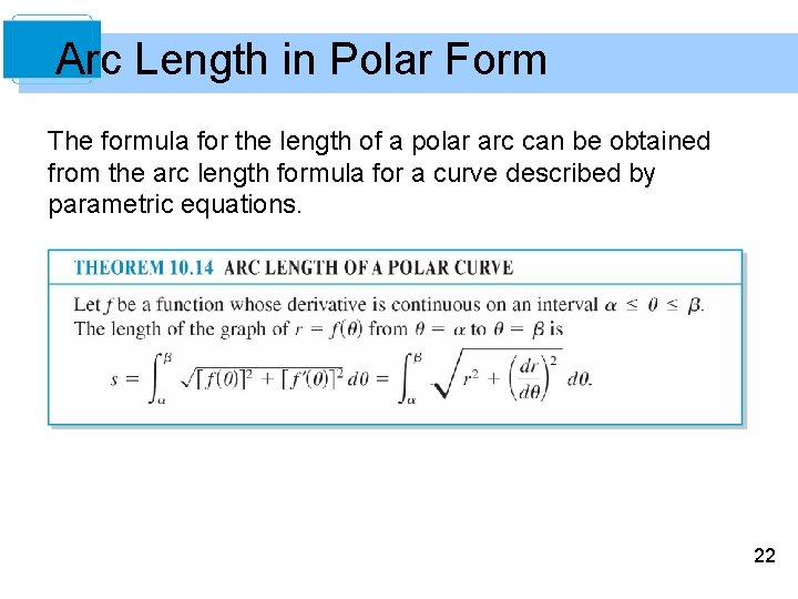 Arc Length in Polar Form The formula for the length of a polar arc