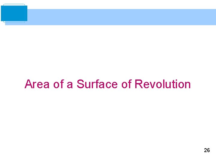 Area of a Surface of Revolution 26 