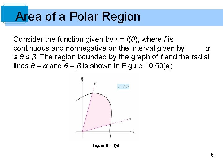 Area of a Polar Region Consider the function given by r = f(θ), where