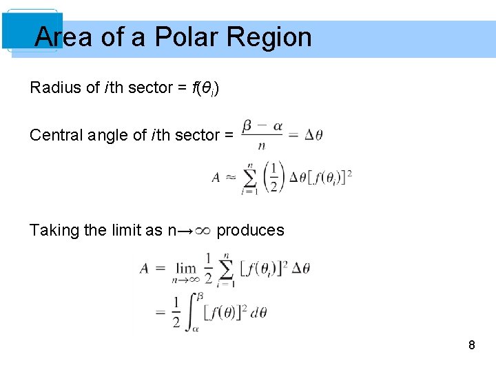 Area of a Polar Region Radius of i th sector = f(θi) Central angle