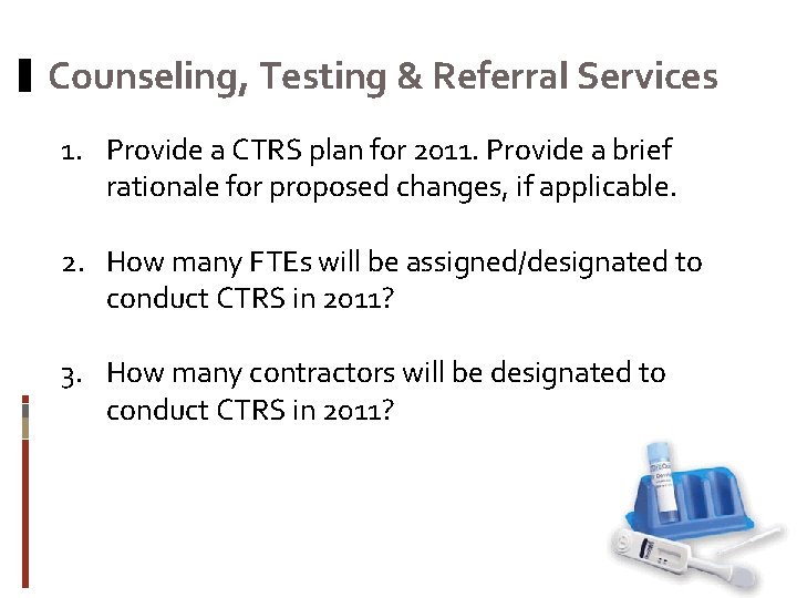 Counseling, Testing & Referral Services 1. Provide a CTRS plan for 2011. Provide a