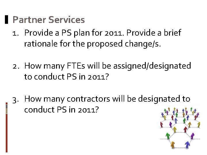 Partner Services 1. Provide a PS plan for 2011. Provide a brief rationale for