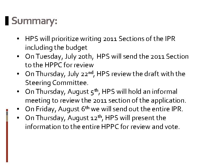 Summary: • HPS will prioritize writing 2011 Sections of the IPR including the budget