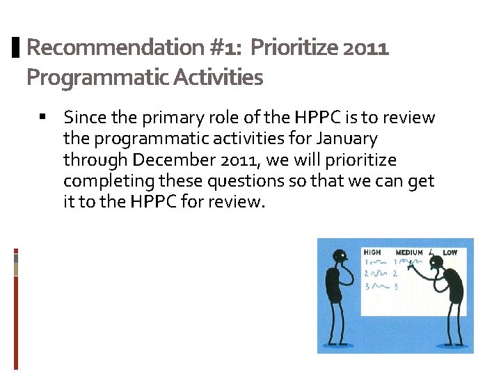 Recommendation #1: Prioritize 2011 Programmatic Activities § Since the primary role of the HPPC