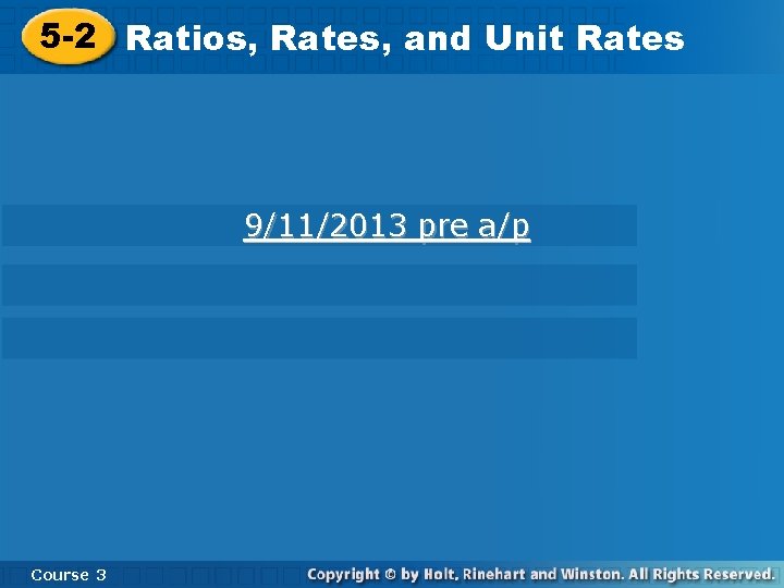 5 -2 Ratios, Rates, and and. Unit. Rates 9/11/2013 pre a/p Course 3 3