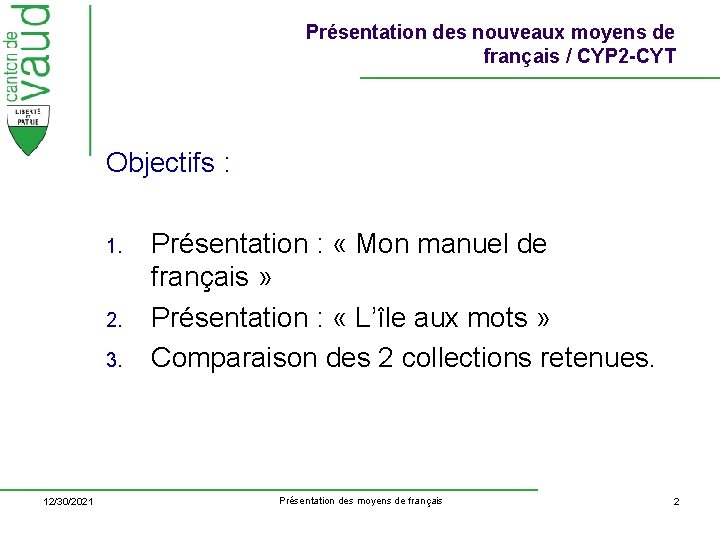 Présentation des nouveaux moyens de français / CYP 2 -CYT Objectifs : 1. 2.