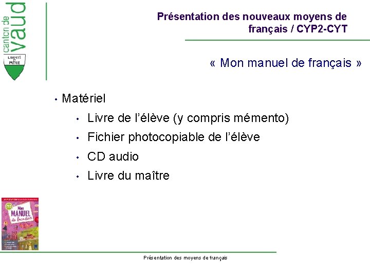 Présentation des nouveaux moyens de français / CYP 2 -CYT « Mon manuel de