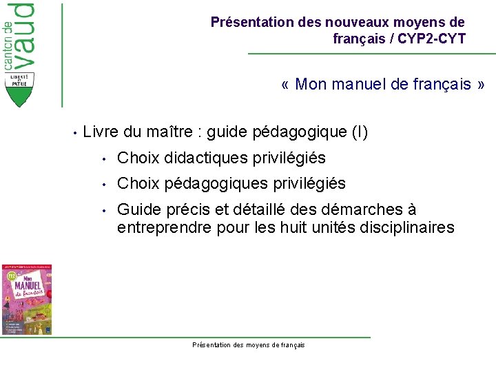 Présentation des nouveaux moyens de français / CYP 2 -CYT « Mon manuel de