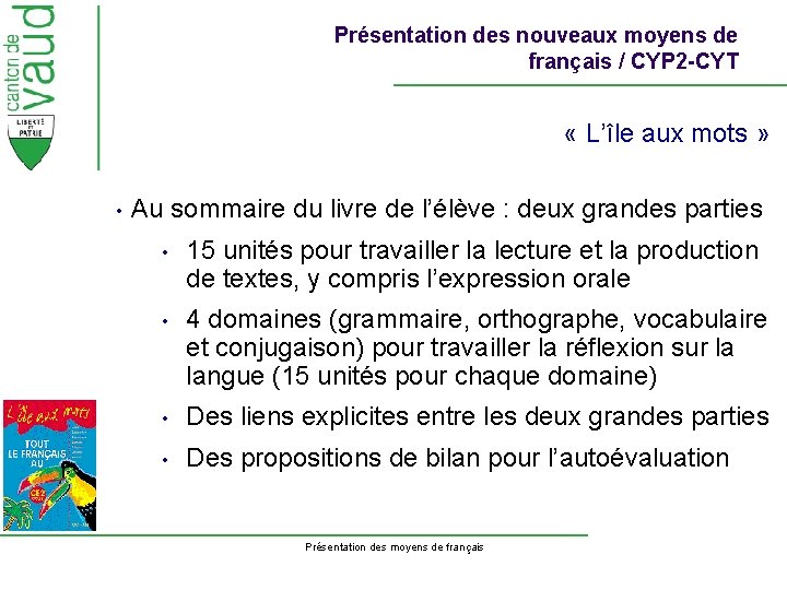 Présentation des nouveaux moyens de français / CYP 2 -CYT « L’île aux mots