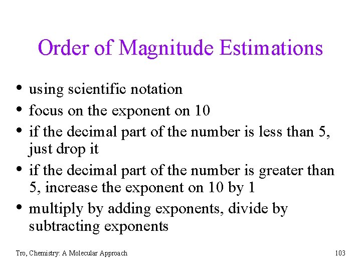Order of Magnitude Estimations • using scientific notation • focus on the exponent on